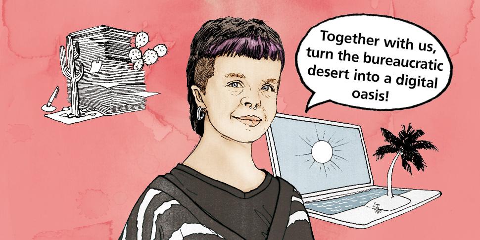 Drawn portrait of a smiling woman with short hair surrounded by a stack of paper and a laptop from which cacti and palm trees grow. Her speech bubble contains the text: "Together with us, turn the bureaucratic desert into a digital oasis!".