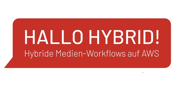 Hallo Hybrid! Hybride Medien-Workflows auf AWS